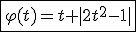 \fbox{\varphi(t)=t+|2t^2-1|}
